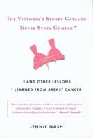 The Victoria's Secret Catalog Never Stops Coming: And Other Lessons I Learned From Breast Cancer