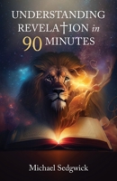 Understanding Revelation in 90 Minutes B0C76GKSTM Book Cover