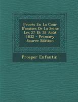 Proc�s En La Cour D'assises De La Seine Les 27 Et 28 Ao�t 1832 2329173261 Book Cover