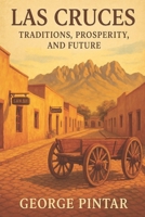 Las Cruces Revised: Traditions Prosperity & Future B0F8NZHHBR Book Cover