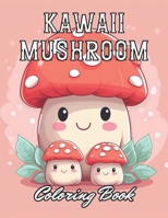 Kawaii Mushroom Coloring Book for Kids: Stress Relief And Relaxation Coloring Pages B0CP8ZHSRJ Book Cover