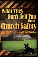 What They Don't Tell You About Church Safety 0692216340 Book Cover