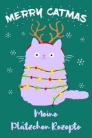 Rezeptbuch Plätzchen: Merry Catmas Plätzchenrezepte zum selber eintragen für Katzenliebhaber /  DIN A5 - 6x9" - 120 Seiten mit Rezeptvorlagen / ... zum Backen für Katzenmama (German Edition) 1673713831 Book Cover