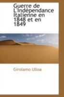Guerre de l'Ind�pendance Italienne En 1848 Et En 1849 0554572761 Book Cover