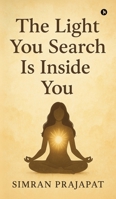 The Light You Search Is Inside You B0FF9ZDP4F Book Cover