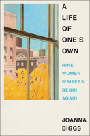 A Life of One's Own: Nine Women Writers Begin Again 0063073102 Book Cover
