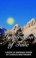 Inspiration of Time: A Book of Inspiring Poems by Charles Breitweiser 1418402869 Book Cover
