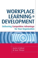 Workplace Learning & Development: Delivering Competitive Advantage for Your Organization 0749446331 Book Cover