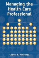 Managing the Health Care Professional 0763731307 Book Cover