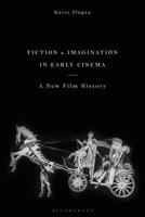 Fiction and Imagination in Early Cinema: A Philosophical Approach to Film History 1350194816 Book Cover