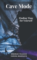 Cave Mode: Finding Time for Yourself B0CPCJ4X2Z Book Cover