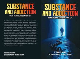 Substance And Addiction: Break the habit, reclaim your life. 1968404120 Book Cover