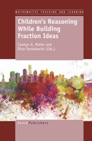 Children's Reasoning While Building Fraction Ideas 9463510060 Book Cover