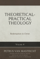 Theoretical-Practical Theology Volume 4: Redemption in Christ B0CB9YNCY1 Book Cover