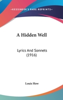 A Hidden Well: Lyrics And Sonnets 1166418693 Book Cover
