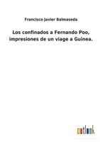 Los Confinados � Fernando P�o � Impresiones De Un Viage � Guinea 3752482699 Book Cover