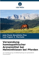 Verwendung homöopathischer Arzneimittel bei Helminthiosen bei Pferden: Zur Vorbeugung und Bekämpfung von parasitären Krankheiten 6206366170 Book Cover