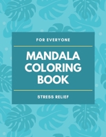 Mandala Coloring Book - For Everyone - Stress Relief B08FKQK2N9 Book Cover