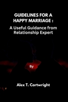 Guidelines for a Happy Marriage: A Useful Guidance from Relationship Expert B0BYRC1THC Book Cover