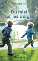 Du miel sur les doigts: Poèmes Préface de Gérard Rouzier (French Edition) 234313913X Book Cover