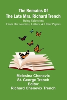 The Remains Of The Late Mrs. Richard Trench: Being Selections From Her Journals, Letters, & Other Papers 9371770260 Book Cover