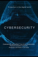 Cybersecurity: Protection in the digital world: Cybersecurity demystified: From AI to infrastructure. B0FV35ZVRL Book Cover