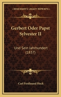 Gerbert oder Papst Sylvester II. und sein Jahrhundert 1021913588 Book Cover