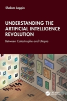 Understanding the Artificial Intelligence Revolution: Between Catastrophe and Utopia 1041035071 Book Cover