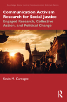 Communication Activism Research for Social Justice: Engaged Research, Collective Action, and Political Change 0367759586 Book Cover