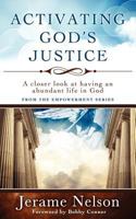 Activating God's Justice: A Closer Look at Having an Abundant Life in God 0984968725 Book Cover