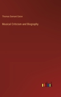 Musical Criticism and Biography 1013569784 Book Cover