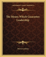 The Means Which Guarantee Leadership 0766185621 Book Cover