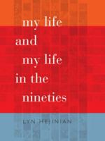 My Life and My Life in the Nineties (Wesleyan Poetry Series)