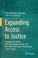 Expanding Access to Justice: An Empirical Analysis of the Participation of State and Non-State Actors in the International Court of Justice 3031690222 Book Cover