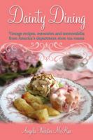 Dainty Dining: Vintage recipes, memories and memorabilia from America's department store tea rooms 0615533450 Book Cover