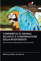 COMMERCIO DI ANIMALI SELVATICI E CONSERVAZIONE DELLA BIODIVERSITÀ: IMPATTI, REGOLAMENTAZIONE E APPLICAZIONE 6202703873 Book Cover
