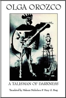 A Talisman in the Darkness: Selected Stories of Olga Orozco 1935210300 Book Cover