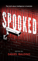 Spooked: The Truth about Intelligence in Australia 1742233880 Book Cover