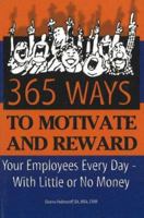 365 Ways to Motivate and Reward Your Employees Every Day: With Little or No Money 0910627517 Book Cover