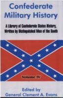 Confederate Military History: A Library Of Confederate States History, Written By Distinguished Men Of The South 1410213757 Book Cover