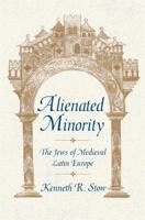 Alienated Minority: The Jews of Medieval Latin Europe 0674015924 Book Cover