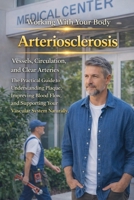 Arteriosclerosis (Working with Your Body) B0GZK83RY1 Book Cover