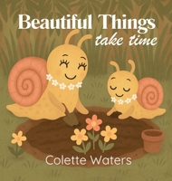 Beautiful Things Take Time B0FS4FZQ88 Book Cover