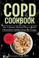 Copd Cookbook: The Ultimate Dietary Plan to Relief Obstructed Airflow from the Lungs B09FSCFNMH Book Cover