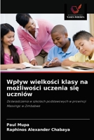 Wpływ wielkości klasy na możliwości uczenia się uczniów: Doświadczenia w szkołach podstawowych w prowincji Masvingo w Zimbabwe 6202851996 Book Cover