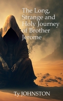 The Long, Strange and Holy Journey of Brother Jerome B095L6GVKV Book Cover