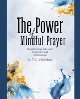 The Power of Mindful Faith: Transforming Thoughts with Scripture and Affirmation (The Power of Mindful Life Series) B0G29H1TSX Book Cover