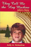 They Call Me the Hug Machine: John's Story 0759646619 Book Cover