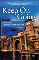 Keep on Going : The History of the Bell Tower On 34th 1944952276 Book Cover