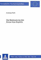 Die Besteuerung Des Know-How-Exports: Eine Ertragsteuerliche Analyse 3820479082 Book Cover